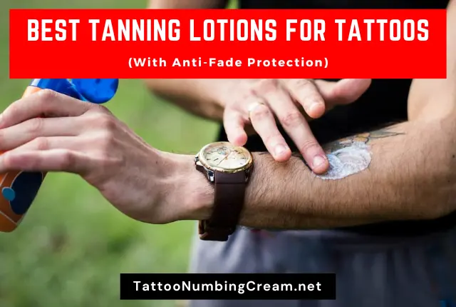 Best Tanning Lotion For Tattoos (With Anti-Fade Protection)