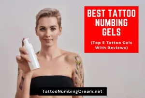 Best Tattoo Numbing Gel (Top Tattoo Gels With Reviews)