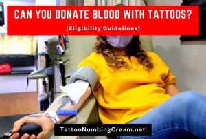 Can You Donate Blood With Tattoos (Eligibility Guidelines)