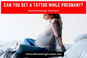 Can You Get A Tattoo While Pregnant (And Existing Tattoos)