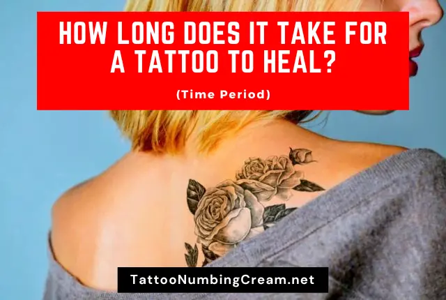 How Long Does It Take For A Tattoo To Heal (Time Period)