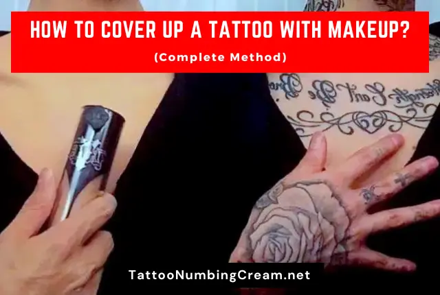 How To Cover Up A Tattoo With Makeup (Complete Method)