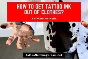 How To Get Tattoo Ink Out Of Clothes (5 Simple Methods)