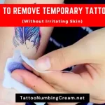 How To Remove Temporary Tattoos (Without Irritating Skin)