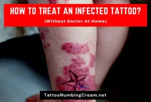 How To Treat An Infected Tattoo (Without Doctor At Home)