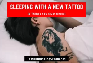 Sleeping With A New Tattoo (6 Things You Must Know)