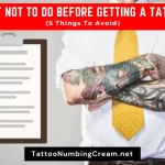 What Not To Do Before Getting A Tattoo (5 Things To Avoid)