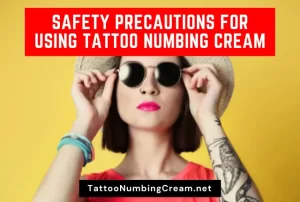 Safety Precautions For Using Tattoo Numbing Creams