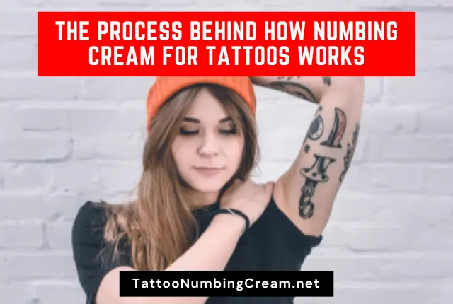 The Process Behind How Numbing Cream For Tattoos Works